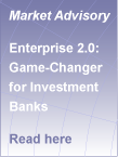 Enterprise 2.0 that Appeals to Capital Markets Employees: Market Advisory